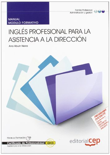 Manual. Inglés profesional para la asistencia a la dirección (MF0984_3). Certificados de profesionalidad. Asistencia a la dirección (ADGG0108) - Ana Abuin Neira