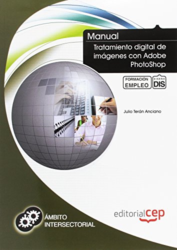 Imagen de archivo de MANUAL TRATAMIENTO DIGITAL DE IMGENES CON ADOBE PHOTOSHOP. FORMACIN PARA EL EM ARRAY a la venta por Zilis Select Books