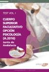 9788468117430: CUERPO SUPERIOR FACULTATIVO DE LA JUNTA DE ANDALUCA, OPCIN PSICOLOGA (A.2016). TEST VOL. I