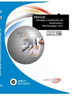Beispielbild fr Manual Montaje e Instalacin de Ascensores y Montacargas. Vol II. Formacin para el Empleo zum Verkauf von Iridium_Books