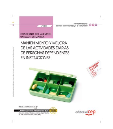 Stock image for Cuaderno del alumno. Mantenimiento y mejora de las actividades diarias de personas dependientes en instituciones (UF0130/MF1019_2). Certificados de . en instituciones sociales (SSCS0208) for sale by medimops