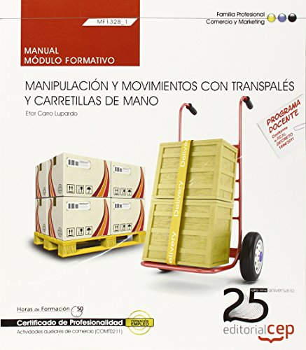 Imagen de archivo de Manual. Manipulacin y movimientos con transpals y carretillas de mano (MF1328_1). Certificados de profesionalidad. Actividades auxiliares de comercio (COMT0211) (Cp - Certificado Profesionalidad) a la venta por medimops