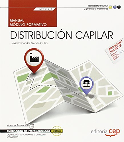Stock image for Manual. Distribucin capilar (MF1012_3). Certificados de profesionalidad. Organizacin del transporte y la distribucin (COML0209) (Cp - Certificado Profesionalidad) for sale by medimops