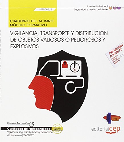 9788468166698: Cuaderno del alumno. Vigilancia, transporte y distribucin de objetos valiosos o peligrosos y explosivos (MF0082_2). Certificados de profesionalidad. ... de explosivos (SEAD0212) (Spanish Edition)
