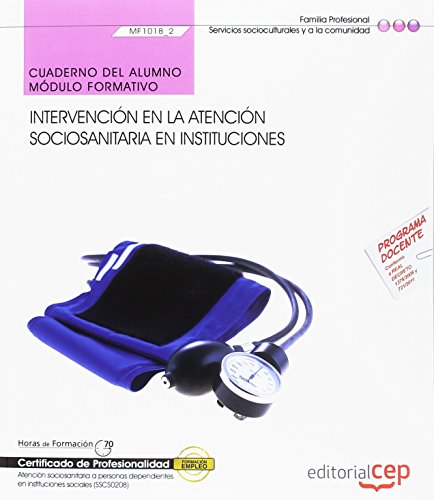 Imagen de archivo de Cuaderno del alumno. Intervencin en la atencin sociosanitaria a personas Dependientes en instituciones (MF1018_2). Certificados de profesionalidad. . en instituciones sociales (SSCS0208) a la venta por medimops