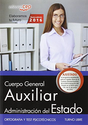 Cuerpo General Auxiliar de la Administraciï¿½n del Estado (Turno Libre). Ortografï¿½a y Test Psicotï¿½cnicos