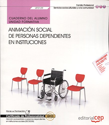 Imagen de archivo de Cuaderno del alumno. Animacin social de personas dependientes en instituciones (UF0129). Certificados de profesionalidad. Atencin sociosanitaria a . en instituciones sociales (SSCS0208) a la venta por medimops