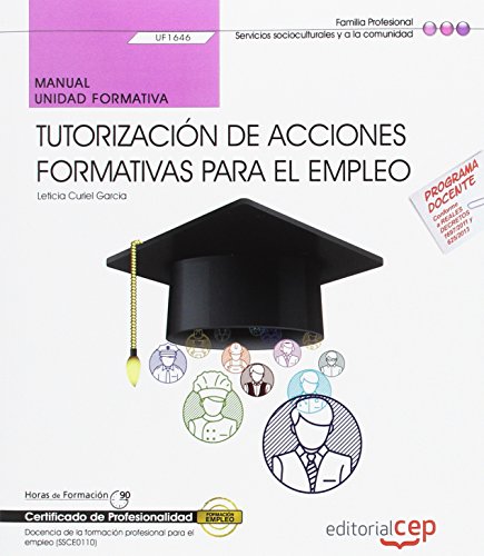 Stock image for Manual. Tutorizacin de acciones formativas para el empleo (UF1646). Certificados de profesionalidad. Docencia de la formacin profesional para el empleo (SSCE0110) for sale by medimops