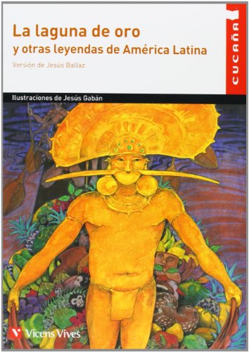 Stock image for La laguna de oro y otras leyendas de America Latina / The Gold Lagoon and other Legends of Latin America (Cucana) for sale by WorldofBooks