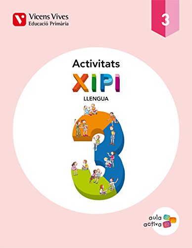 Imagen de archivo de XIPI 3 ACTIVITATS (AULA ACTIVA) a la venta por Zilis Select Books