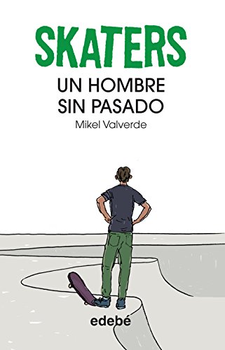 Skaters 2. Un hombre sin pasado, de Mikel Valverde (9788468304823) by Valverde Tejedor, Mikel