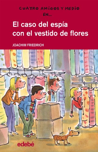 9788468308678: EL CASO DEL ESPA CON EL VESTIDO DE FLORES: 18 (Cuatro amigos y medio)