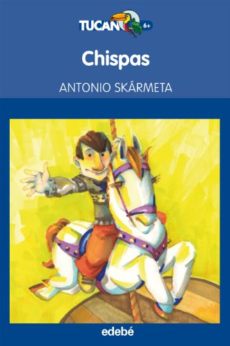 Imagen de archivo de CHISPAS, DE ANTONIO SKARMETA a la venta por Librerias Prometeo y Proteo