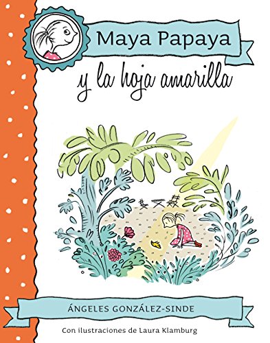 Imagen de archivo de MAYA PAPAYA 1: Maya Papaya y la hoja amarilla (Spanish Edition) a la venta por SecondSale