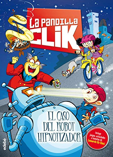 Beispielbild fr LA PANDILLA CLIK 1: EL CASO DEL ROBOT HIPNOTIZADOR zum Verkauf von Librerias Prometeo y Proteo