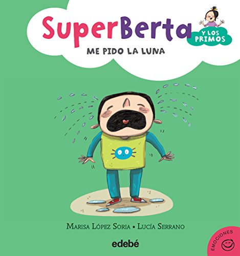 Imagen de archivo de SUPERBERTA Y LOS PRIMOS. ME PIDO LA LUNA a la venta por KALAMO LIBROS, S.L.