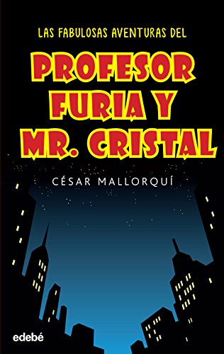 Fabulosas aventuras del Profesor Furia y Mr. Cristal, (Las)