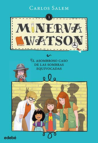Stock image for MINERVA WATSON 1: EL ASOMBROSO CASO DE LAS SOMBRAS EQUIVOCADAS for sale by Zilis Select Books