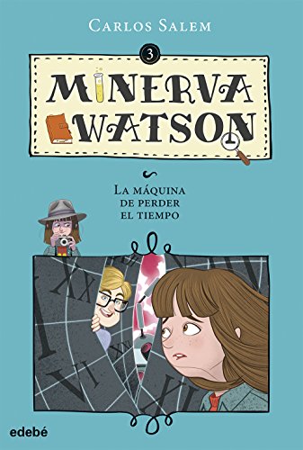 Stock image for MINERVA WATSON Y LA MAQUINA DE PERDER EL TIEMPO for sale by KALAMO LIBROS, S.L.