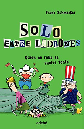 Stock image for SOLO ENTRE LADRONES: QUIEN NO ROBA SE VUELVE TONTO for sale by KALAMO LIBROS, S.L.
