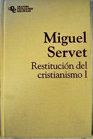 Imagen de archivo de Restitucin Del Cristianismo I. Edicin de ngel Alcal.Coleccin Grandes Pensadores Espaoles a la venta por E y P Libros Antiguos