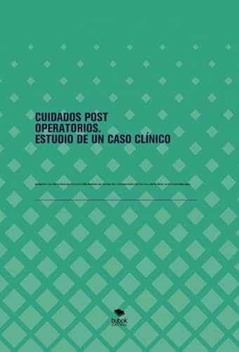 9788468514413: CUIDADOS POST OPERATORIOS. ESTUDIO DE UN CASO CLNICO (Spanish Edition)