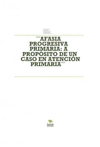 Beispielbild fr AFASIA PROGRESIVA PRIMARIA: A PROPSITO DE UN CASO EN ATENCIN PRIMARIA zum Verkauf von AG Library
