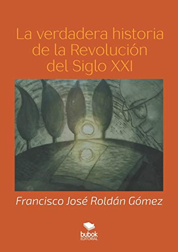 Imagen de archivo de LA VERDADERA HISTORIA DE LA REVOLUCION DEL SIGLO XXI a la venta por KALAMO LIBROS, S.L.