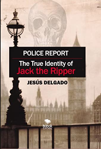 Beispielbild fr Police Report: The True Identity of Jack The Ripper zum Verkauf von GF Books, Inc.