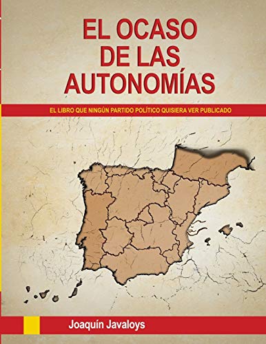 Stock image for EL OCASO DE LAS AUTONOMAS. (El libro que ningn partido poltico quisiera ver publicado) (Spanish Edition) for sale by Lucky's Textbooks