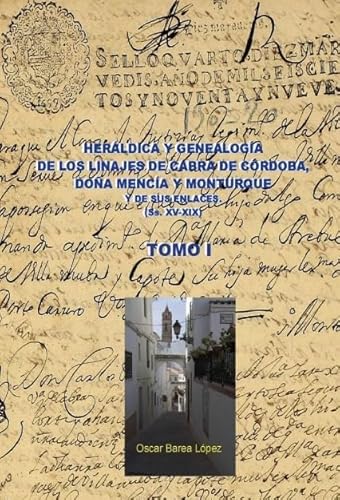 9788468610481: HERLDICA Y GENEALOGA DE CABRA DE CRDOBA, DOA MENCA Y MONTURQUE Y DE SUS ENLACES (SS. XV-XIX). TOMO I