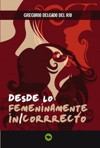 Stock image for DESDE LO FEMENINAMENTE IN/CORRECTO for sale by Zilis Select Books