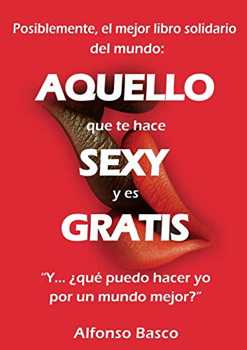 Stock image for AQUELLO que te hace SEXY y es GRATIS for sale by Chiron Media