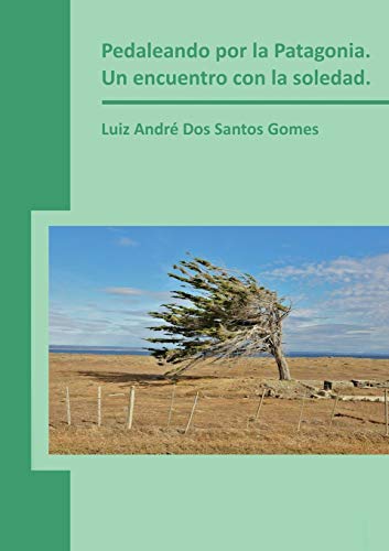 9788468659756: Pedaleando por la Patagonia. Un encuentro con la soledad.