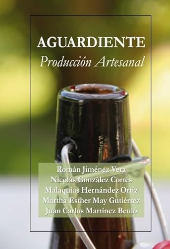 Stock image for AGUARDIENTE Produccin Artesanal Martnez Beul, Juan Carlos / Ma for sale by Iridium_Books