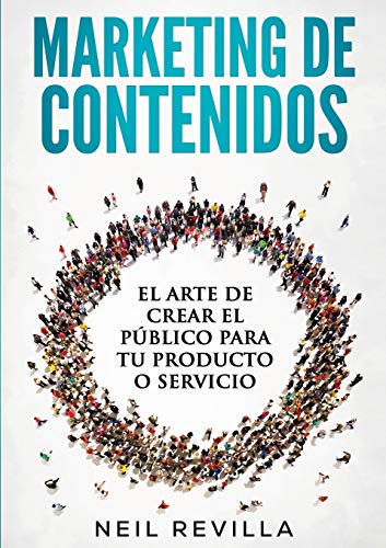 Stock image for MARKETING DE CONTENIDOS El arte de crear el pblico para tu producto o servicio (Spanish Edition) for sale by GF Books, Inc.