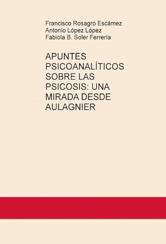 9788468687742: APUNTES PSICOANALTICOS SOBRE LAS PSICOSIS:UNA MIRADA DESDE AULAGNIER