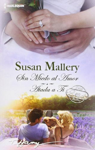 Atada a ti; Sin miedo al amor (TIFFANY) (Spanish Edition) (9788468705484) by Mallery, Susan