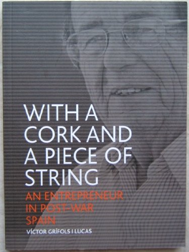 Beispielbild fr With a Cork and A Piece of String An Entrepreneur in Post War Spain zum Verkauf von Books From California