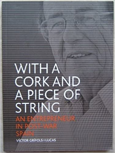 Imagen de archivo de With a Cork and A Piece of String An Entrepreneur in Post War Spain a la venta por ThriftBooks-Dallas