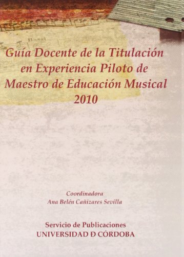 Imagen de archivo de GUIA DOCENTE DE LA TITULACION EN EXPERIENCIA PILOTO DE MAESTRO DE EDUCACION MUSICAL a la venta por KALAMO LIBROS, S.L.