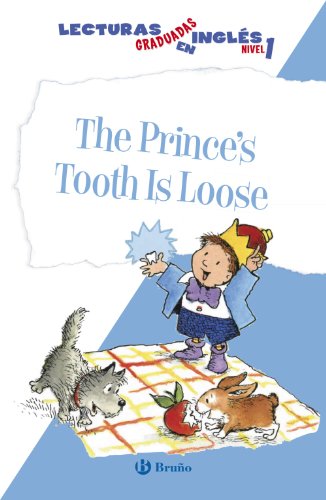 Stock image for THE PRINCE'S TOOTH IS LOOSE. LECTURAS GRADUADAS EN INGLS, NIVEL 1 for sale by KALAMO LIBROS, S.L.