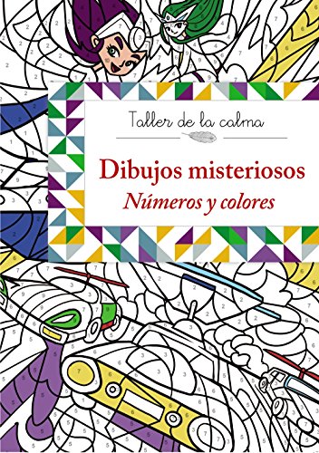 Stock image for TALLER DE LA CALMA. DIBUJOS MISTERIOSOS. NMEROS Y COLORES for sale by Librerias Prometeo y Proteo
