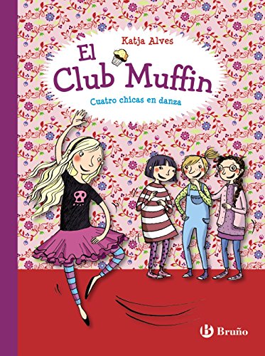 9788469607794: El club Muffin: Cuatro chicas en danza (Castellano - A PARTIR DE 8 AOS - PERSONAJES - El Club Muffin)