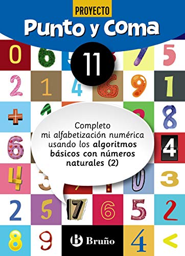 Imagen de archivo de PUNTO Y COMA MATEMTICAS 11 COMPLETO MI ALFABETIZACIN NUMRICA USANDO LOS ALGO a la venta por Hiperbook Espaa