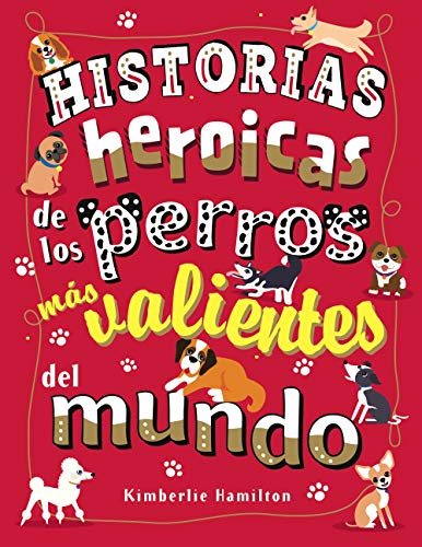 Stock image for HISTORIAS HEROICAS DE LOS PERROS MS VALIENTES DEL MUNDO. for sale by KALAMO LIBROS, S.L.