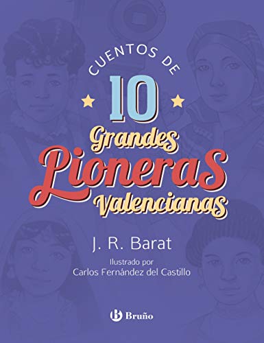 Imagen de archivo de CUENTOS DE 10 GRANDES PIONERAS VALENCIANAS. a la venta por KALAMO LIBROS, S.L.