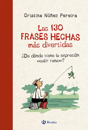 Imagen de archivo de LAS 130 FRASES HECHAS MS DIVERTIDAS. DE DNDE VIENE LA EXPRESIN "SALIR RANA"? a la venta por KALAMO LIBROS, S.L.