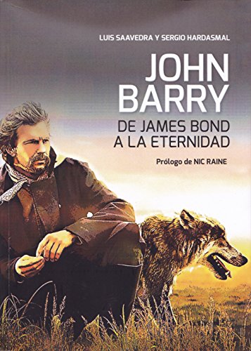 Imagen de archivo de JOHN BARRY: DE JAMES BOND A LA ETERNIDAD a la venta por KALAMO LIBROS, S.L.
