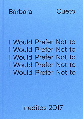 Imagen de archivo de INDITOS 2017: I would prefer not to . Grasping a Concept is Mastering the Use of a Form . Scenographies of Power (3 vols.) a la venta por KALAMO LIBROS, S.L.